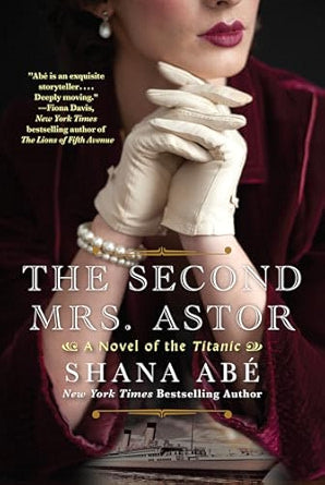 THE SECOND MRS. ASTOR by Shana Abe (Like New)
