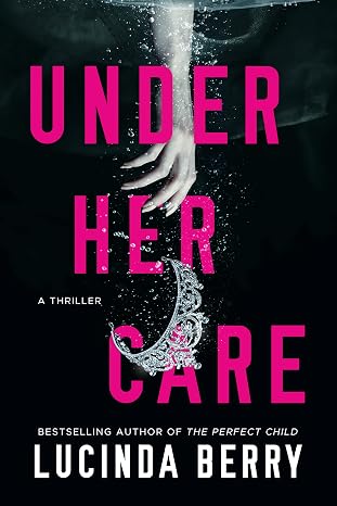 UNDER HER CARE by Lucinda Berry (Paperback-Like New)