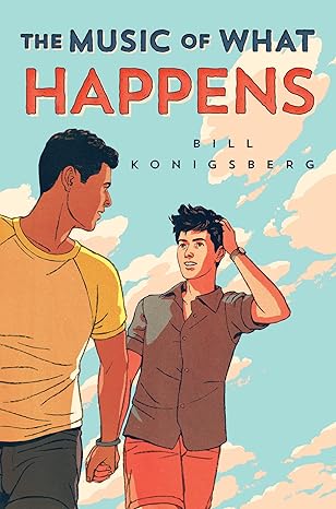 THE MUSIC OF WHAT HAPPENS by Bill Konigsberg (Hardcover-Like New)