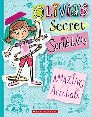 OLIVIA'S SECRET SCRIBBLES: AMAZING ACROBATS by Meredith Costain (Like New)