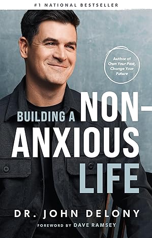 BUILDING A NON-ANXIOUS LIFE by John Delony (Like New)