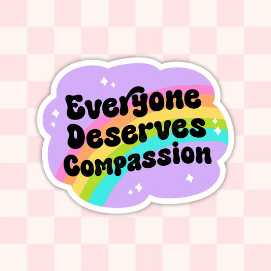 Everyone Deserves Compassion Sticker