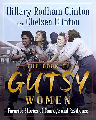 THE BOOK OF GUTSY WOMEN by Hillary Rodham Clinton & Chelsea Clinton (Like New)
