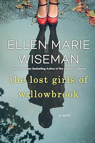 THE LOST GIRLS OF WILLOWBROOK by Ellen Marie Wiseman (Like New)