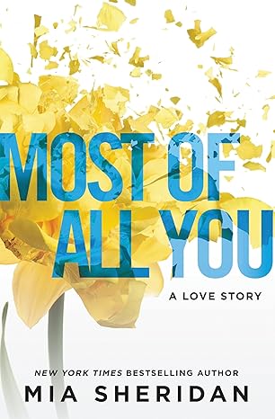 MOST OF ALL YOU by Mia Sheridan (Good)