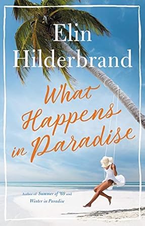 WHAT HAPPENS IN PARADISE by Elin Hilderbrand (Good)