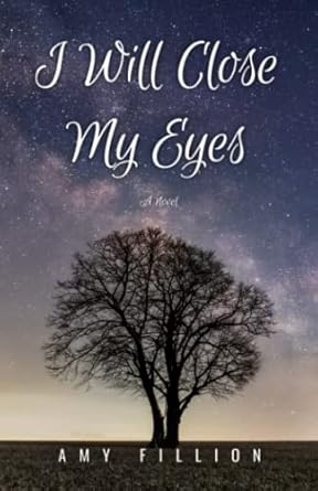 I WILL CLOSE MY EYES by Amy Fillion (Like New)