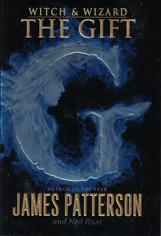 THE GIFT (WITCH & WIZARD) by James Patterson (Hardcover-Like New)