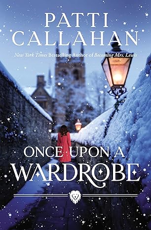 ONCE UPON A WARDROBE by Patti Callahan (Hardcover-New)