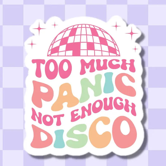 Too Much Panic Not Enough Disco Sticker