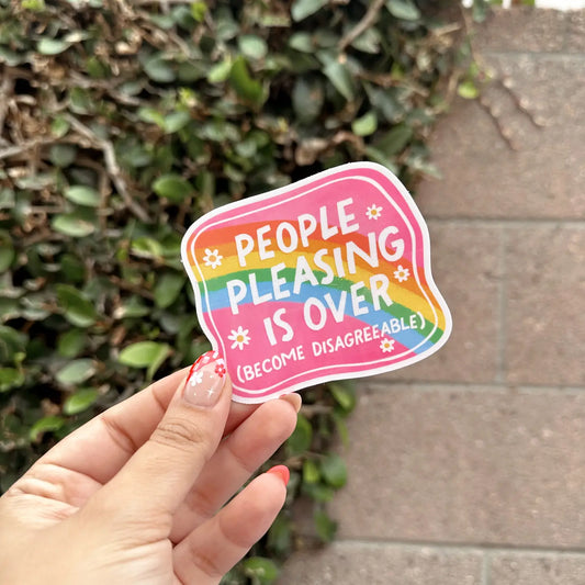 People Pleasing Is Over (Become Disagreeable) Sticker