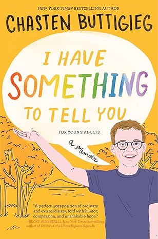 I HAVE SOMETHING TO TELL YOU-FOR YOUNG ADULTS: A Memoir by Chasten Buttigieg (Hardcover-Like New)