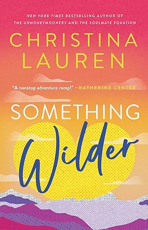 SOMETHING WILDER by Christina Lauren (Like New)